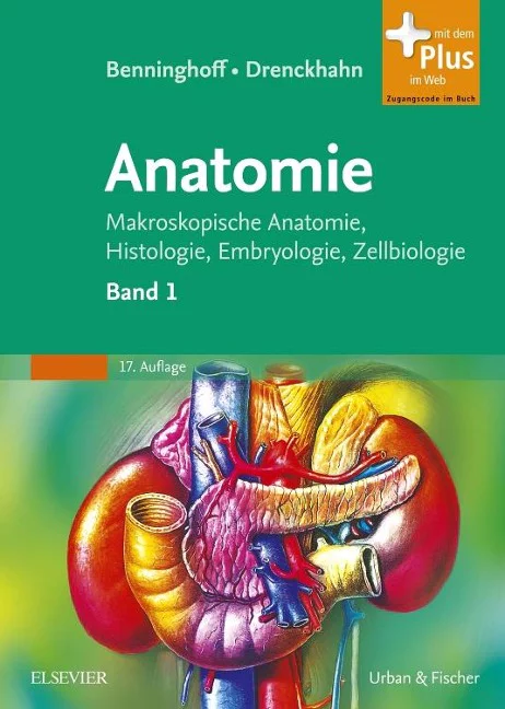 Anatomie: Makroskopische Anatomie, Histologie, Embryologie, Zellbiologie. Band 1: Zelle, Gewebe, Entwicklung, Skelett- und ..